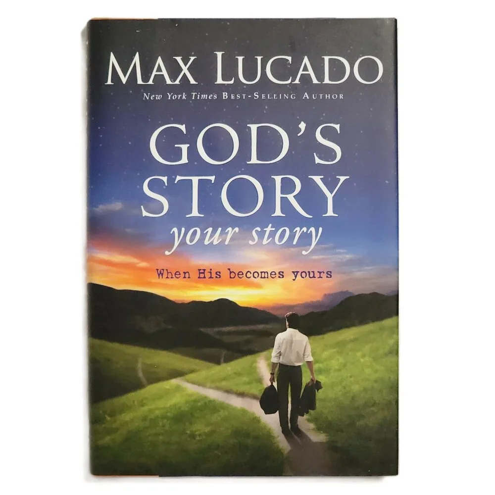 God's Story Your Story: When His Becomes Yours by Max Lucado NEW